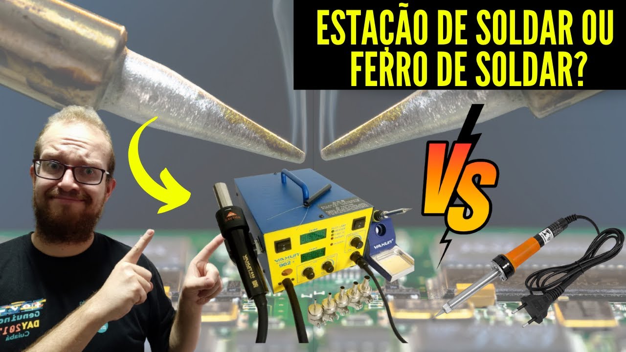Esta&ccedil;&atilde;o de Solda ou Ferro de Solda - Qual equipamento &eacute; MELHOR na pr&aacute;tica? Eletr&ocirc;nica F&aacute;cil
