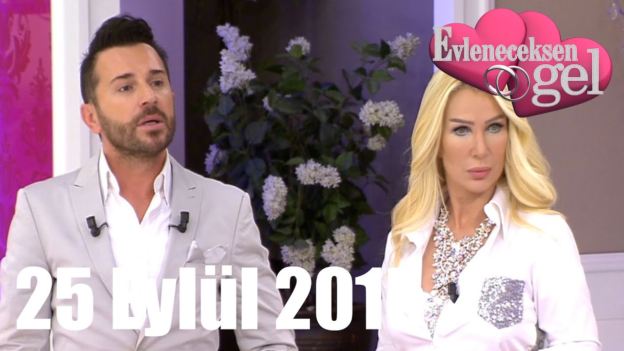 Evleneceksen Gel - 25 Eylül 2015