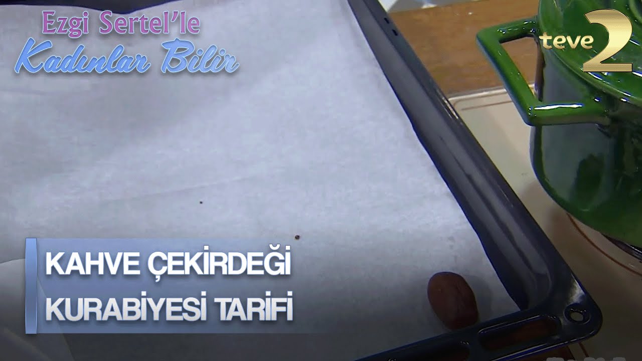 Ezgi Sertel'le Kadınlar Bilir: Kahve Çekirdeği Kurabiyesi Nasıl Yapılır?