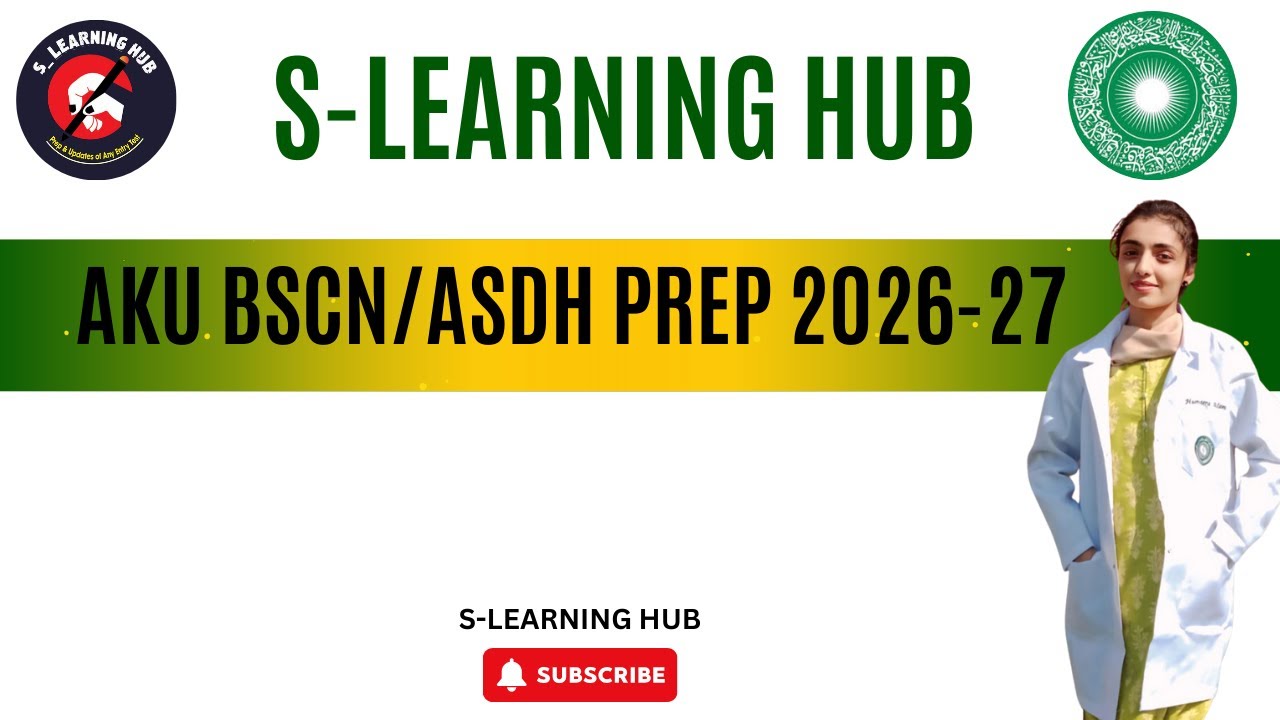 AKU BSN || ASDH Preparation 2026-27 || Aga khan university Entry test preparation by S-learning HuB