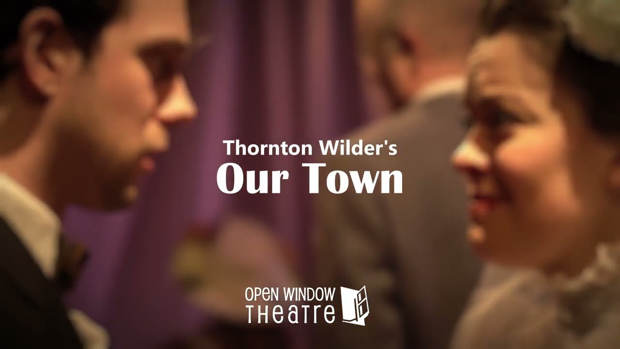 OUR TOWN: Why See It?