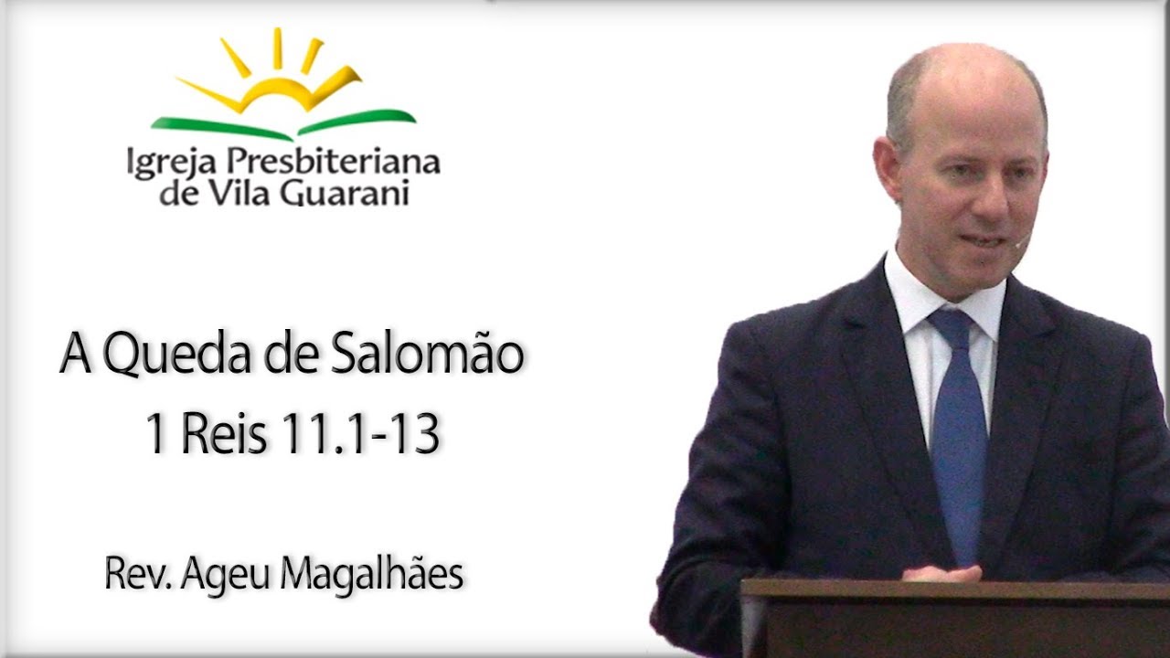 A Queda de Salomão - 1 Reis 11.1-13 | Rev. Ageu Magalhães