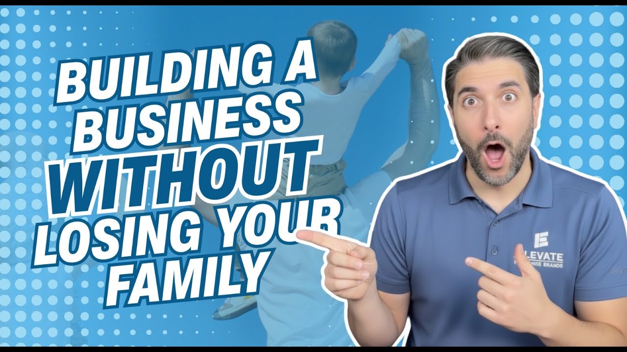Building a Business Without Losing Your Family - Franchise Builder Podcast