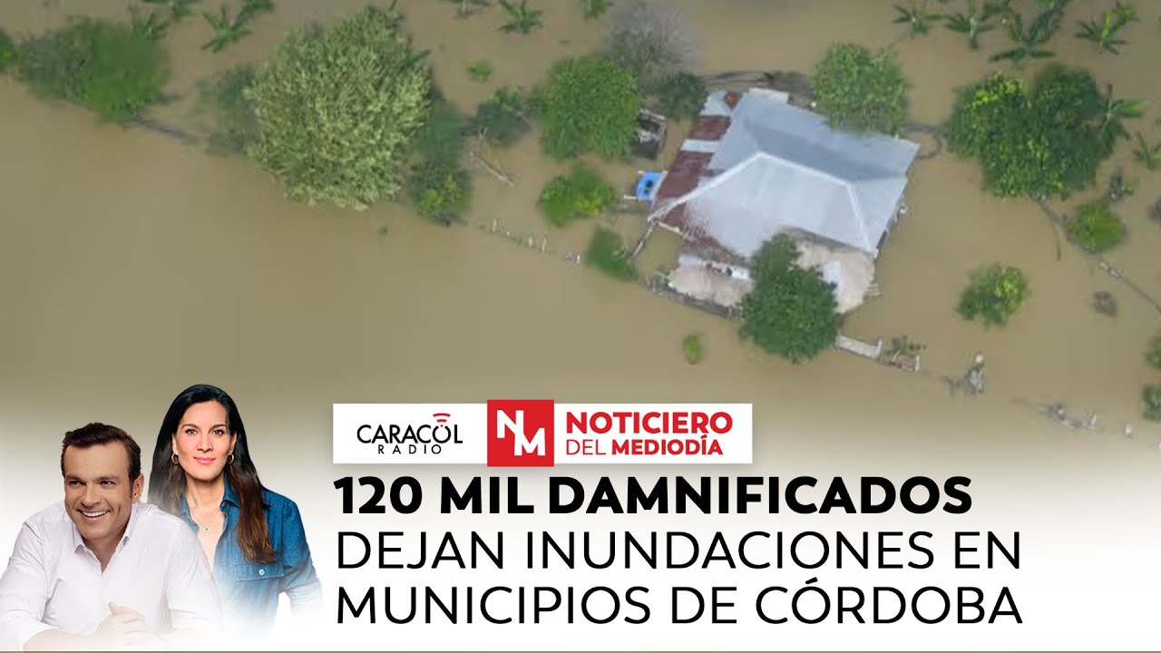 EN VIVO | 120 mil damnificados dejan inundaciones en municipios de Córdoba | Noticiero del Mediodía