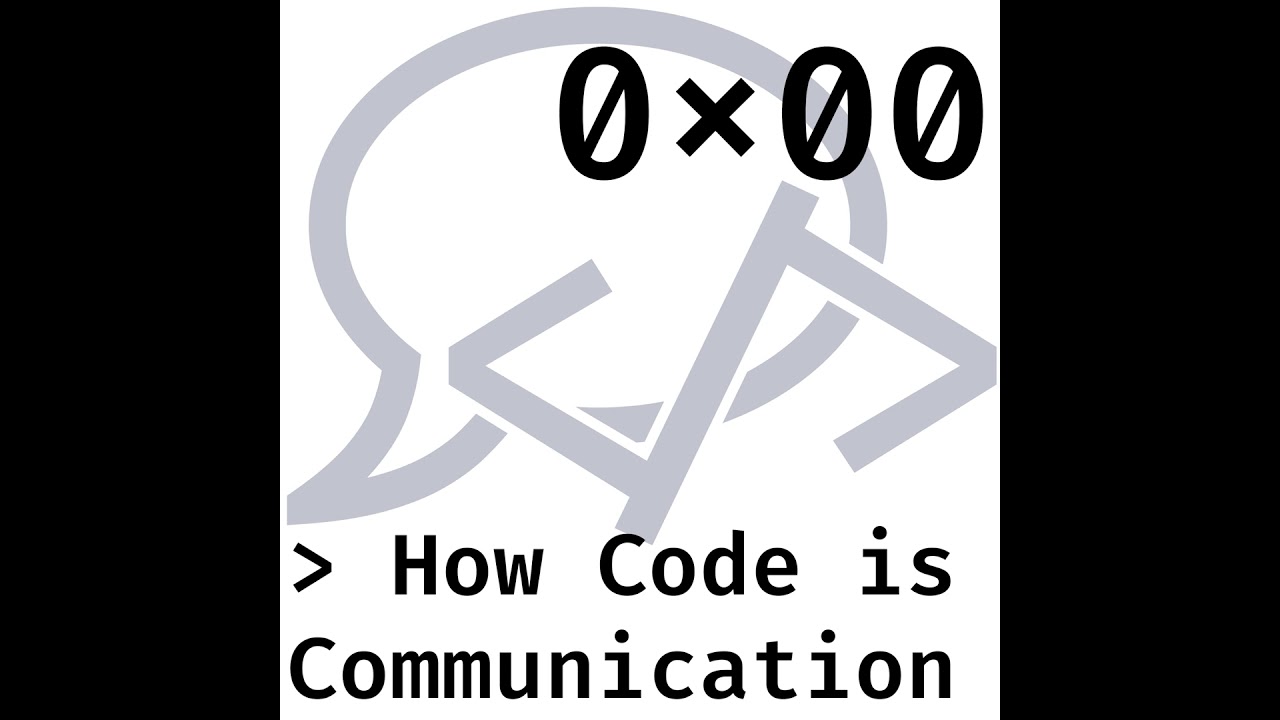 0x00 How Code is Communication