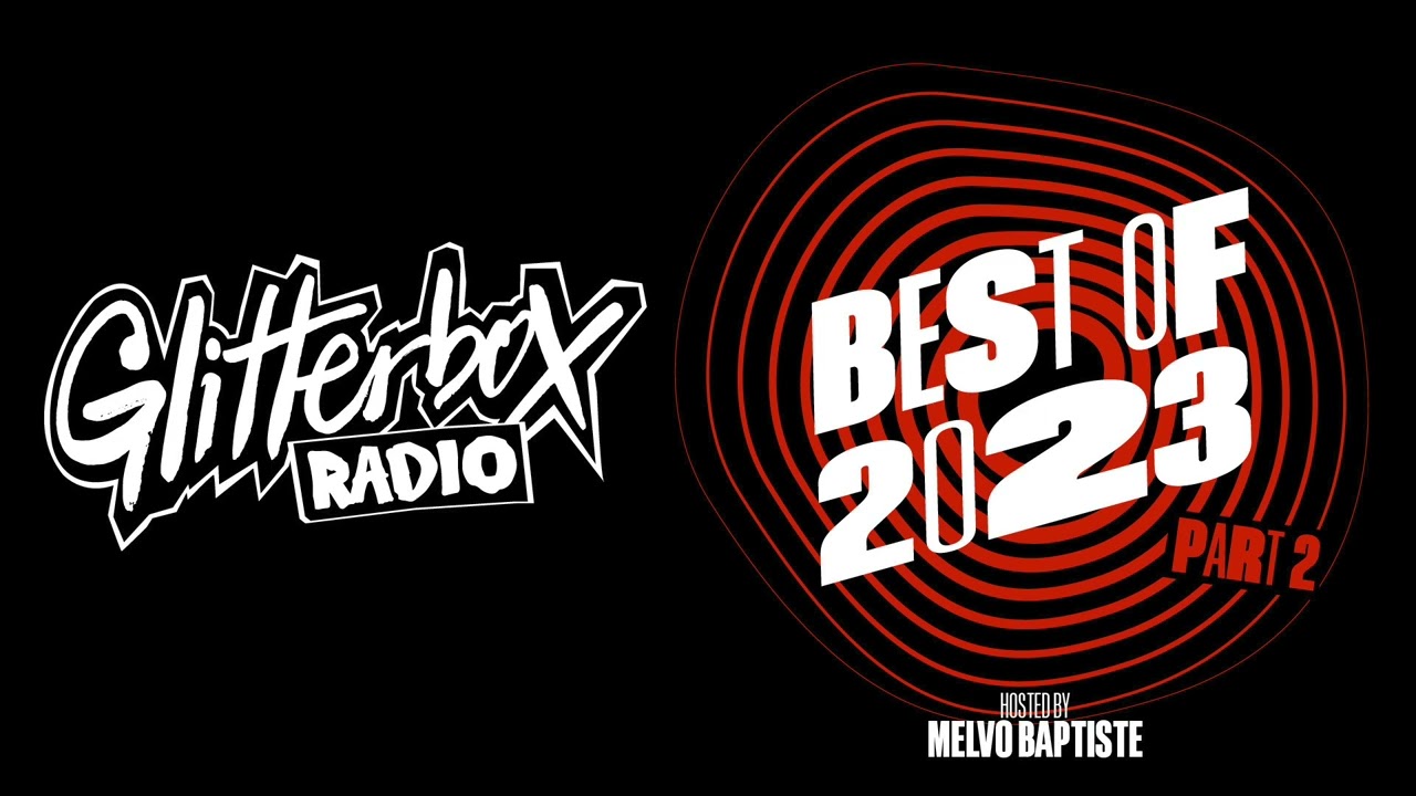 Glitterbox Radio Show 350: Best Of 2023 Part 2 Hosted By Melvo Baptiste