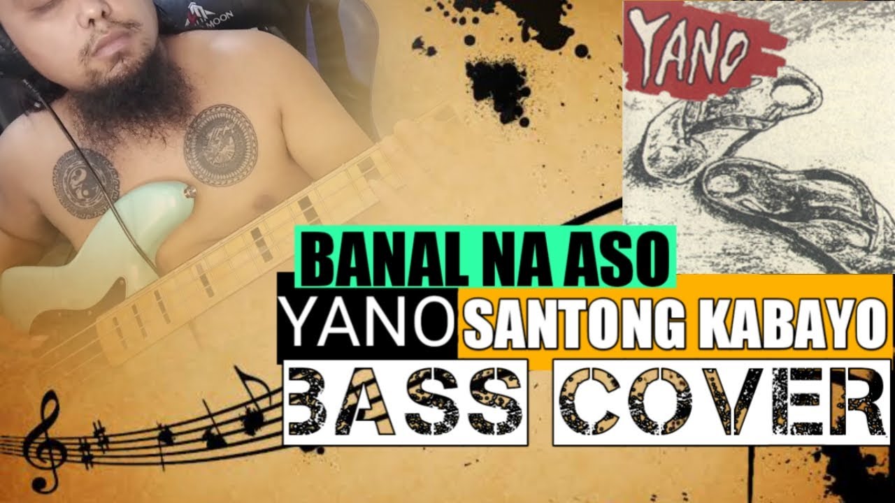 BANAL NA ASO SANTONG KABAYO - YANO (BASS COVER)