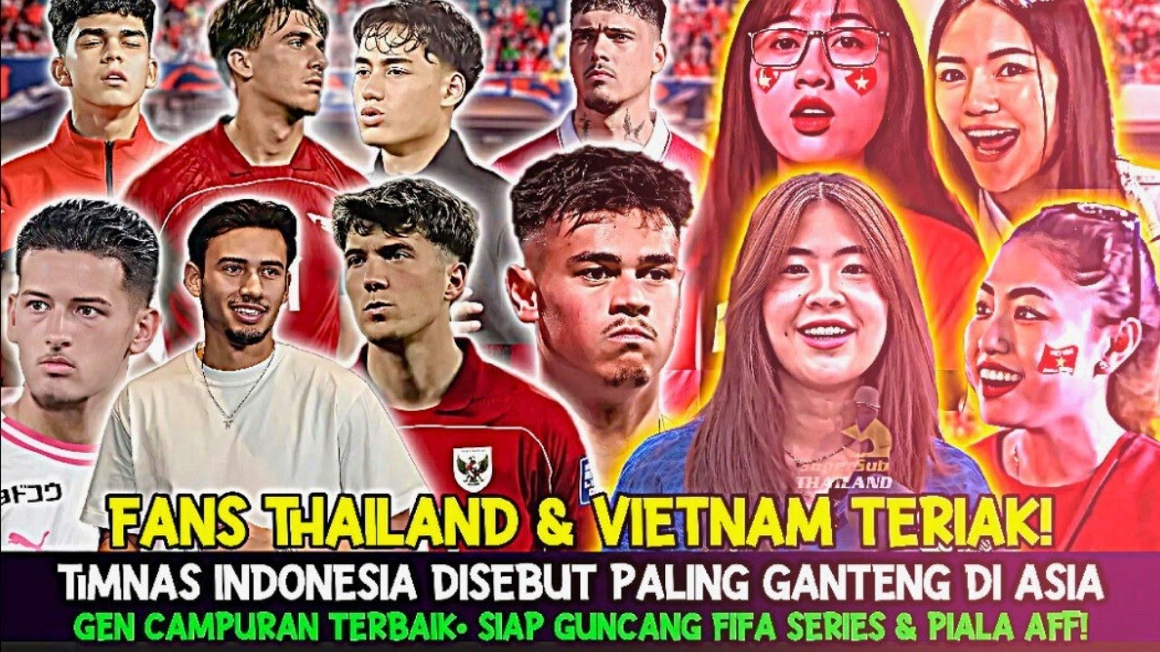 🔴FANS THAILAND & VIETNAM HEBOH PUJI KETAMPANAN PEMAIN NATURALISASI TIMNAS INDONESIA