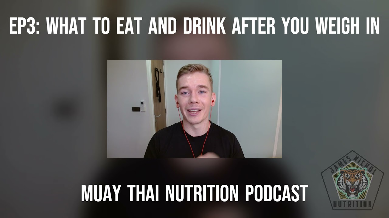 EP3: What To Eat and Drink After You Weigh In - Muay Thai Nutrition Podcast