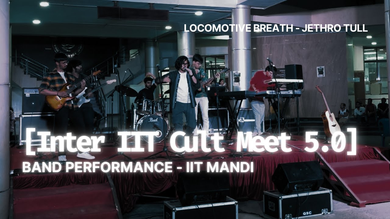 Locomotive Breath - Jethro Tull | Inter IIT Cult. Meet 5.0 - Band Performance | IIT Mandi