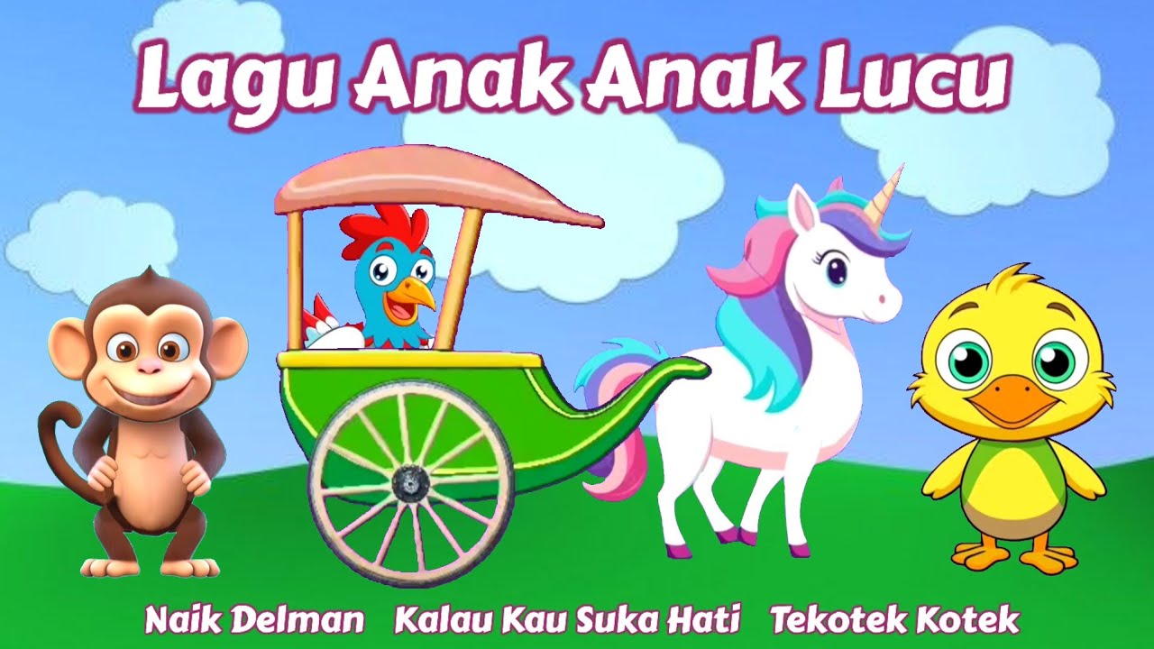 Lagu Anak Anak Lucu ~ Naik Delman, Tekotek, Kalau Kau Suka Hati, Tik Tik Bunyi Hujan