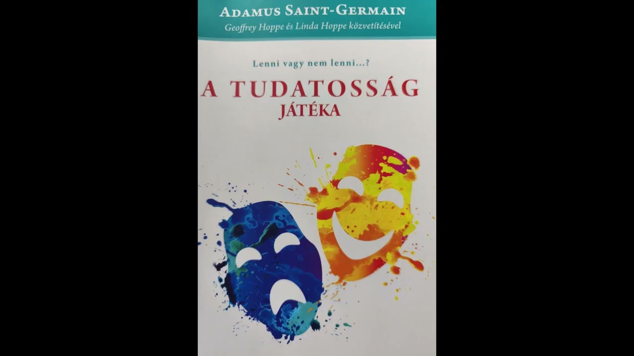 Megérkezik hozzád; Adamus Saint-Germain: A Tudatosság játéka Hangoskönyv  13. fejezet