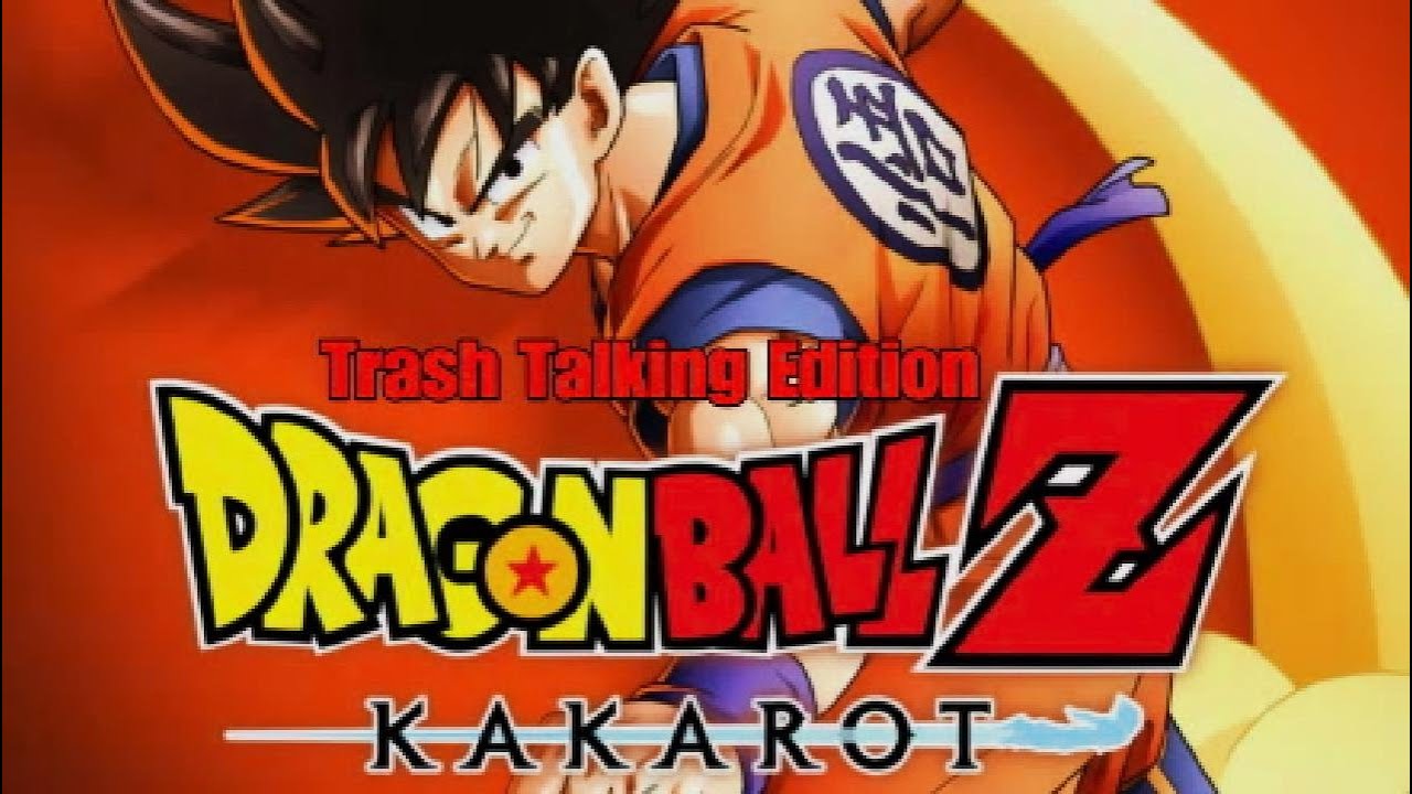 Dragon Ball Z Kakarot Trash Talking Edition