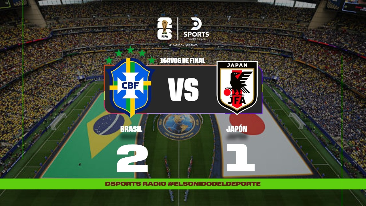 EN VIVO | BRASIL VS. JAP&Oacute;N | COPA MUNDIAL FIFA 2026&trade; | DSPORTS RADIO FM 103.1