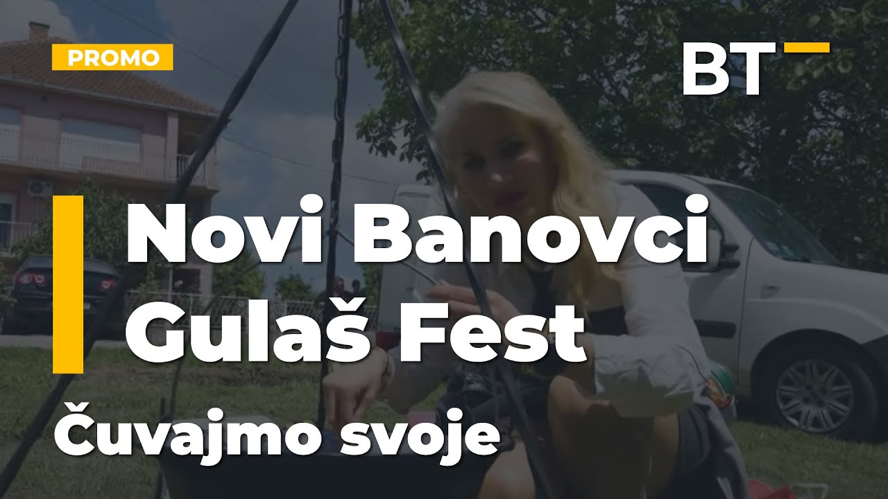 CUVAJMO SVOJE  NOVI BANOVCI GULAS FEST Balkantrip TV