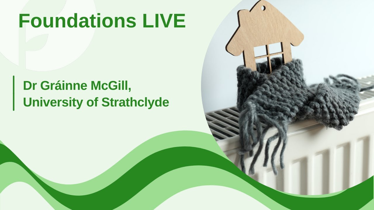 Foundations LIVE Cold and Damp Homes: Dr Gráinne McGill