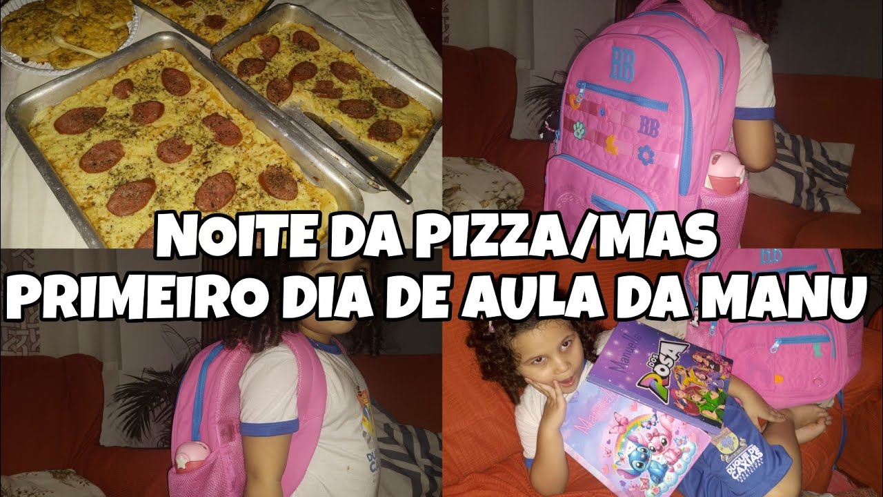NÃO SEI O QUE ACONTECEU, PRIMEIRO DIA DE AULA, MAS NOITE DA PIZZA 