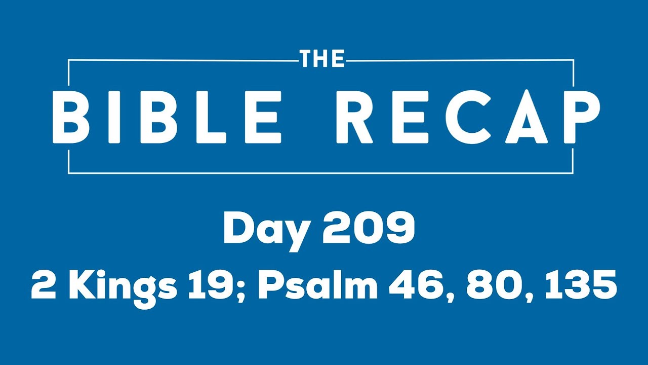 Day 209 (2 Kings 19, Psalm 46, 80, 135)