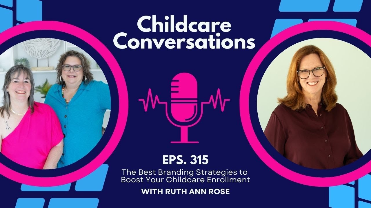 315: The Best Branding Strategies to Boost Your Childcare Enrollment with Ruth Ann Rose!