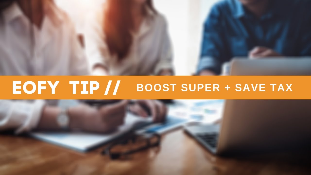 QUICK TIPS FOR EOFY 💡BOOST Super | SAVE Tax