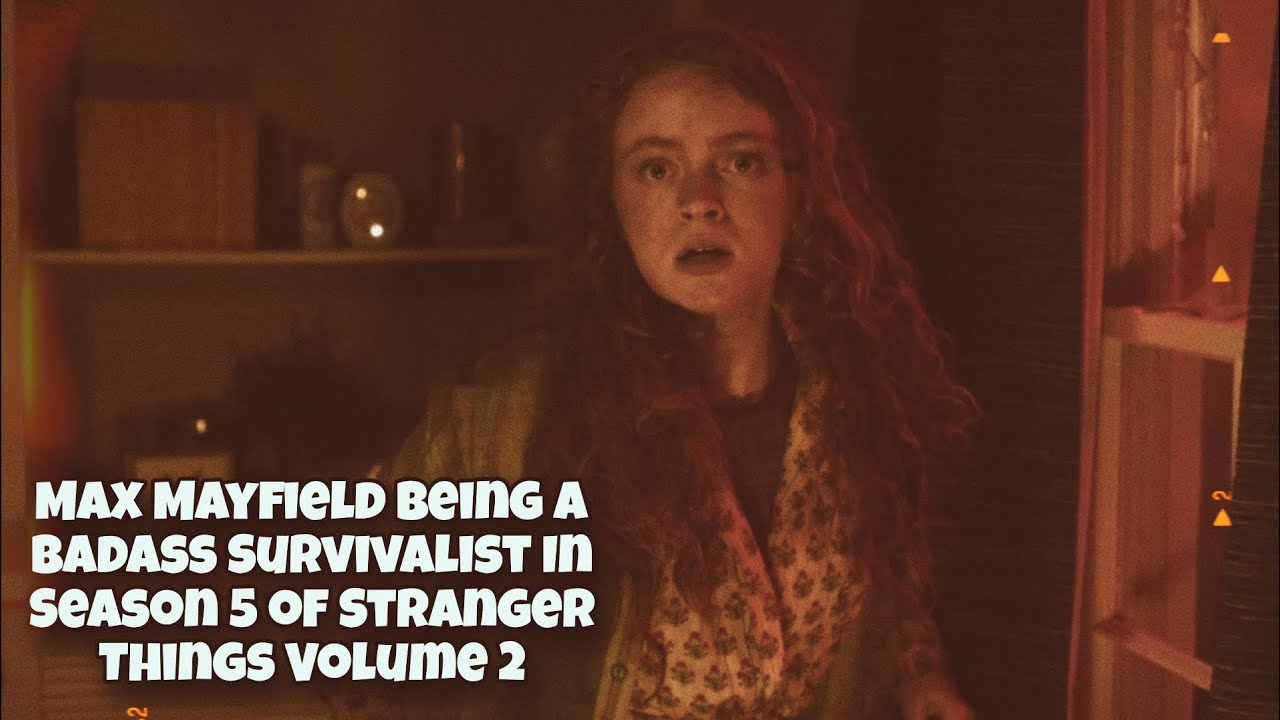 Max Mayfield Being A Badass Survivalist In Season 5 of Stranger Things Volume 2