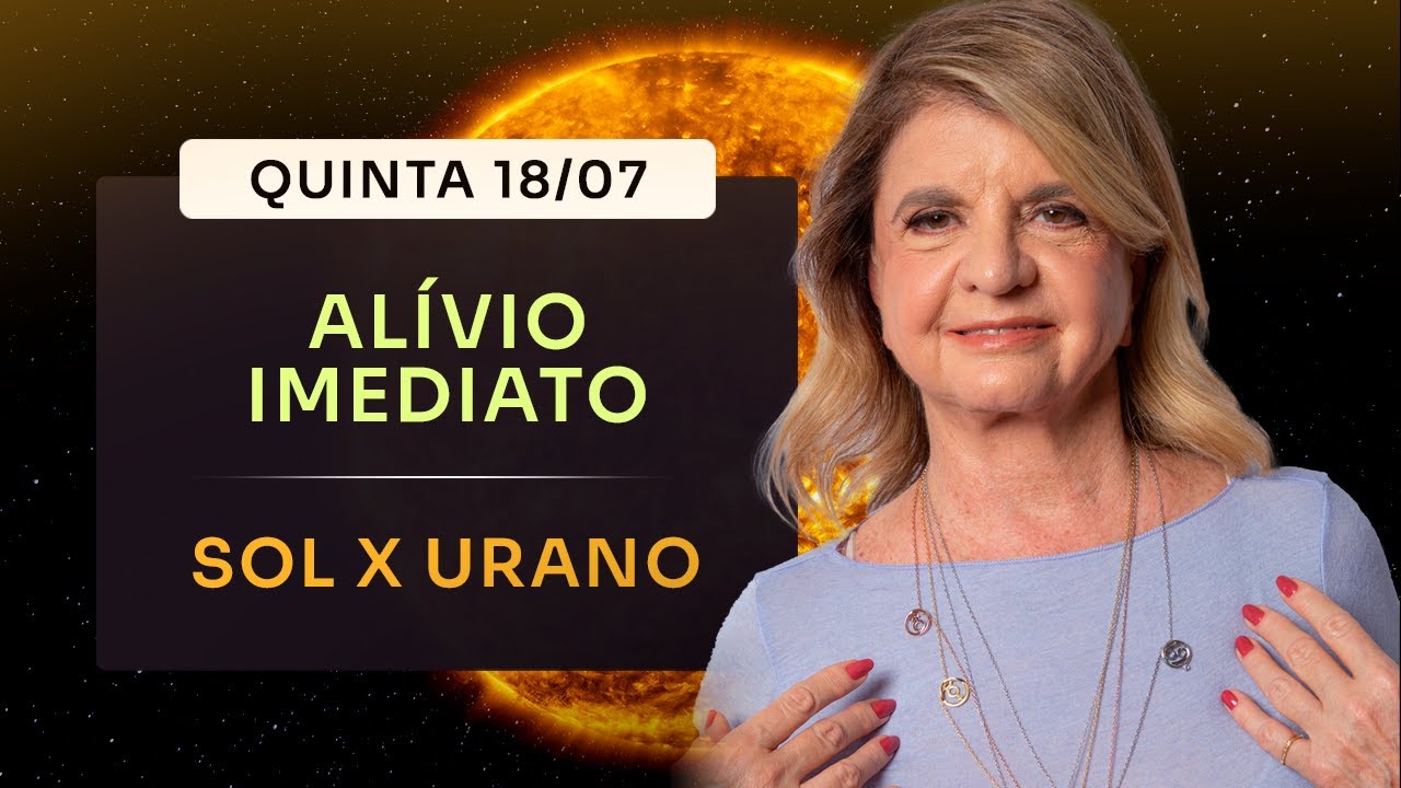 Céu do dia - Quinta 18/07 - Alívio Imediato
