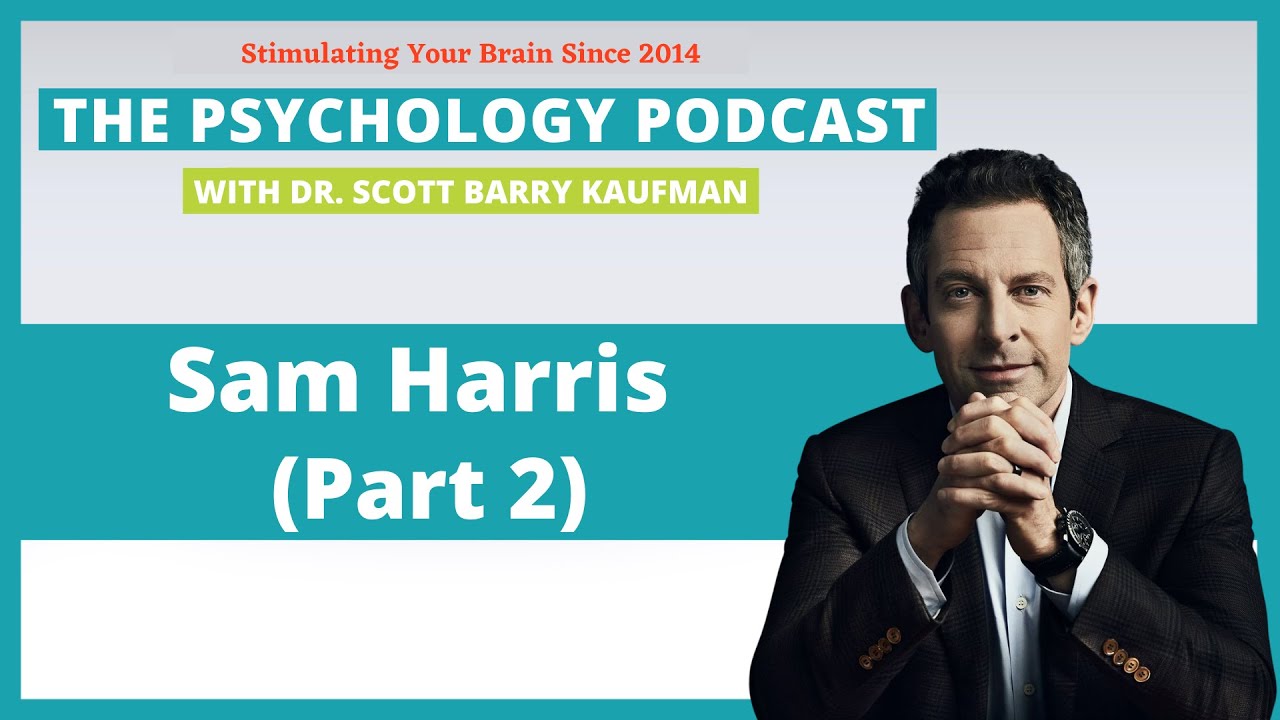 Free Will with Sam Harris (Part 2) [Video] || The Psychology Podcast