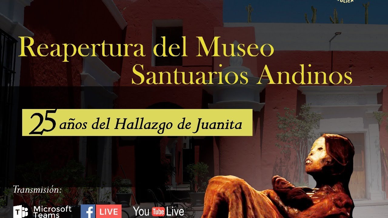 Reapertura del Museo Santurarios Andinos - 25 años del hallazgo de Juanita la Dama del Ampato