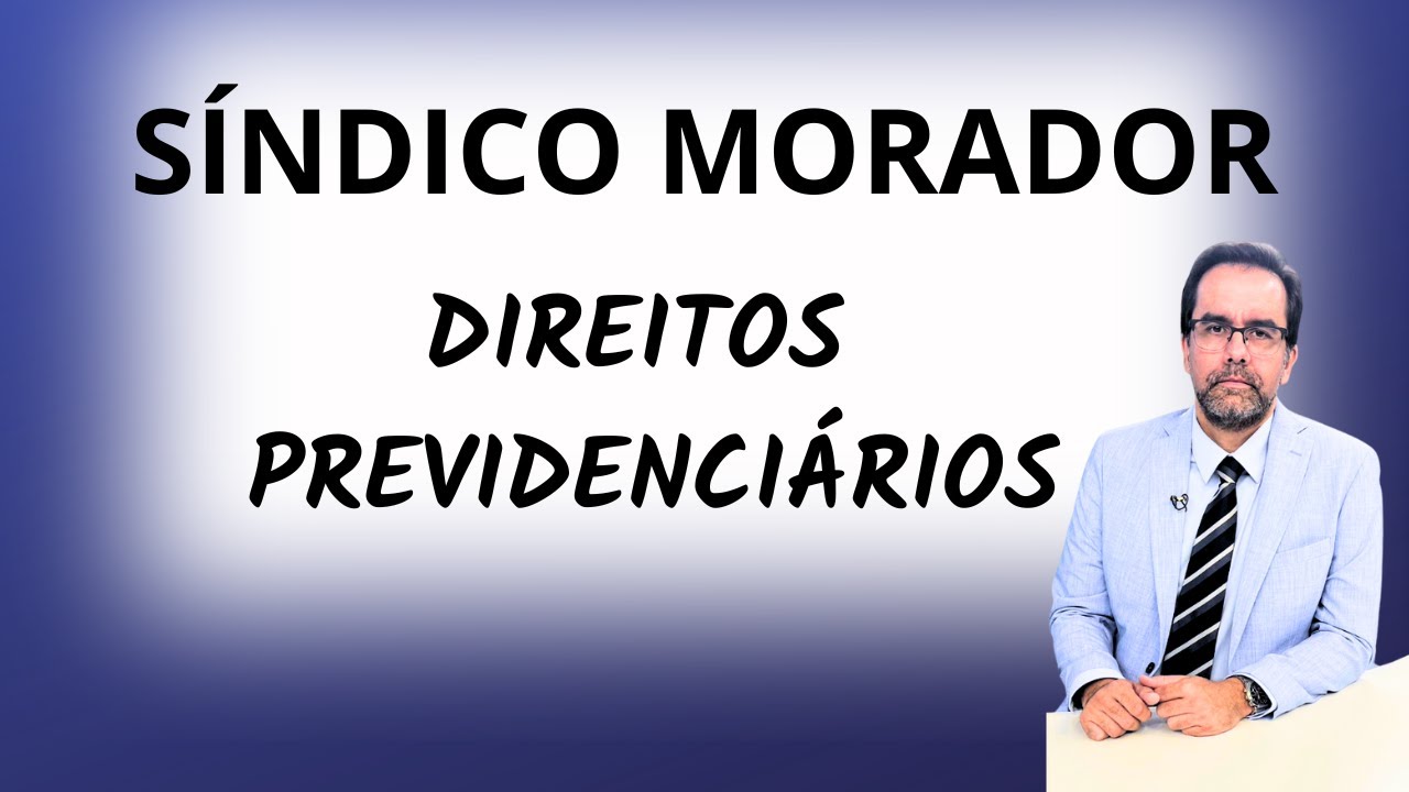 Síndico Morador   Direitos Previdenciários