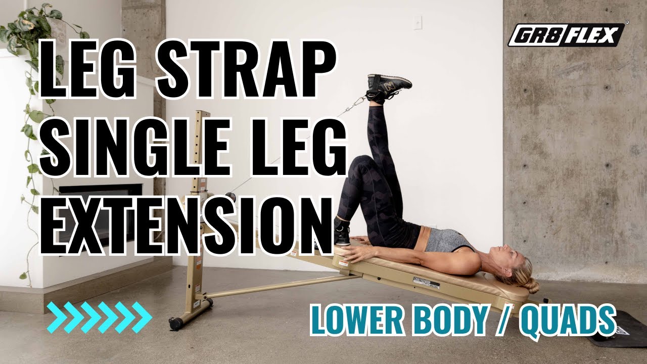 GR8FLEX Total Performance Gym Workout Guide: Leg Strap Single Leg Extension-Lower body/Quads Workout