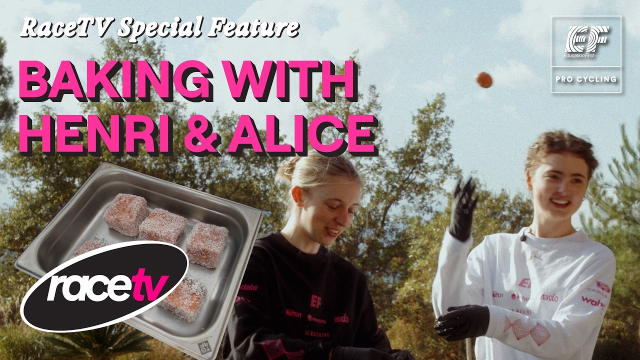 WorldTour Baking with Henrietta Christie & Alice Towers &ndash; A RaceTV Special Feature