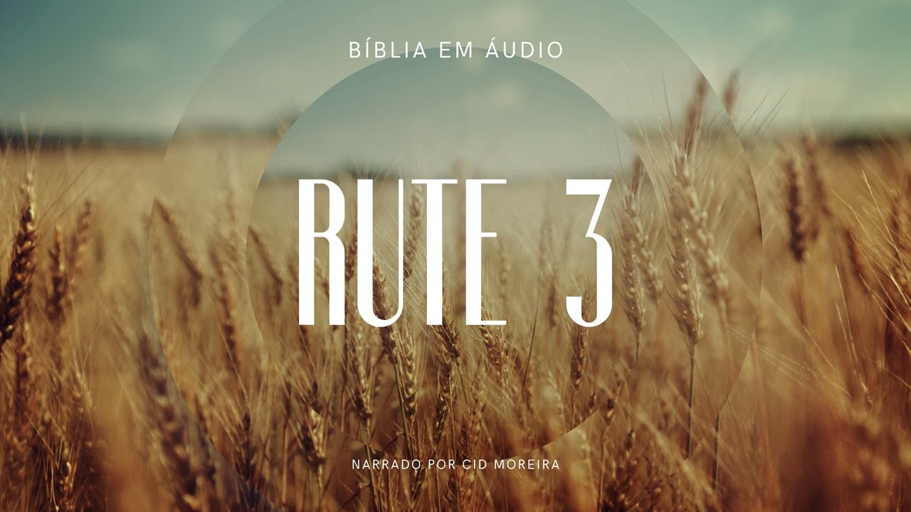 Rute 3 | Bíblia em Áudio (Narrado por Cid Moreira)