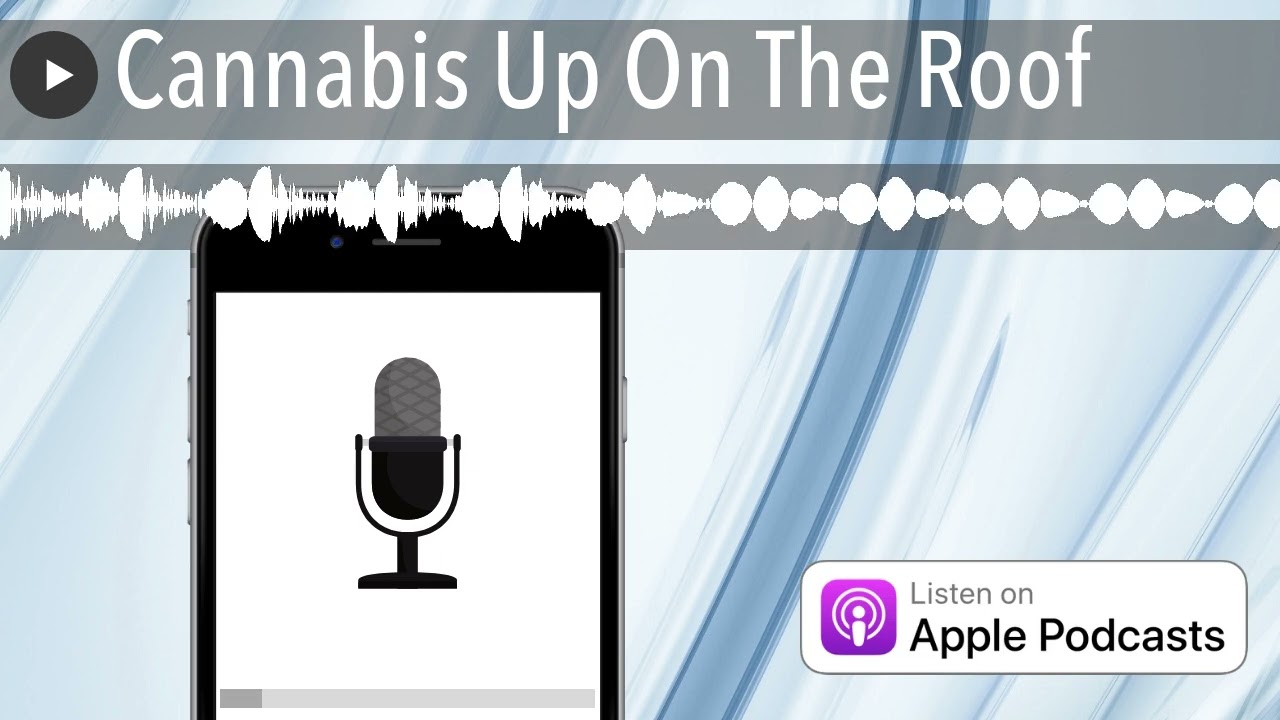 Cannabis Up On The Roof