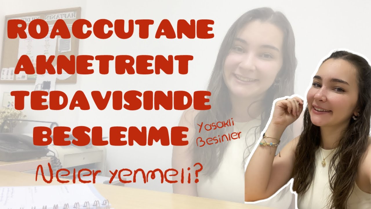 Roaccutane (Zoretanin) Tedavisinde Beslenme | Yasaklı besinler | Ne yiyelim?