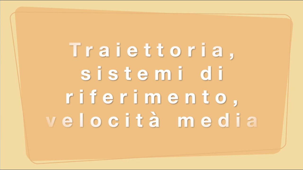 Traiettoria, sistemi di riferimento, velocita media