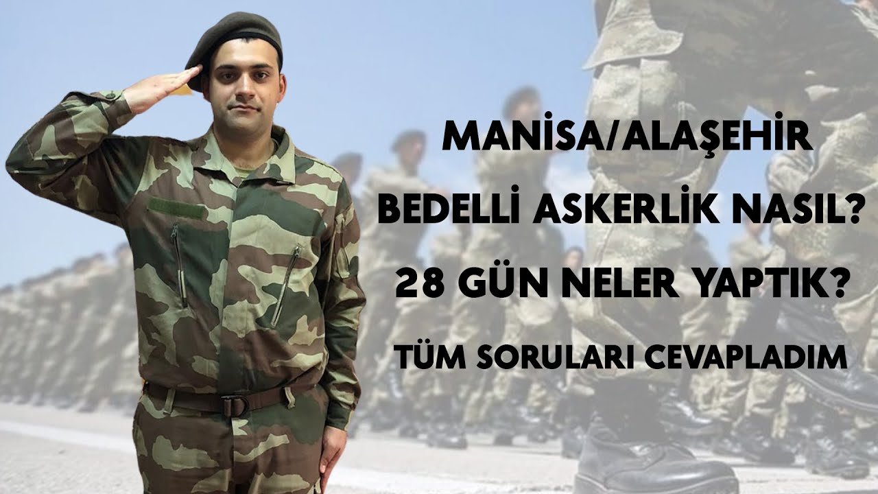 MANİSA/ALAŞEHİR´DE 28 GÜN BEDELLİ ASKERLİK NASIL? TÜM SORULARI CEVAPLIYORUM!!