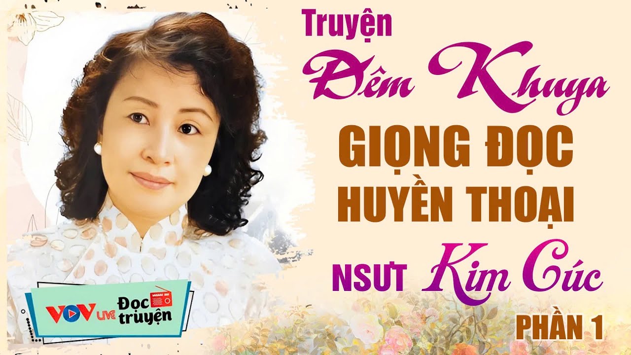 Đọc Truyện Đ&ecirc;m Khuya Dễ Ngủ Nhất | Giọng Đọc Huyền Thoại NSƯT Kim C&uacute;c Nghe M&atilde;i Kh&ocirc;ng Ch&aacute;n - Phần 1