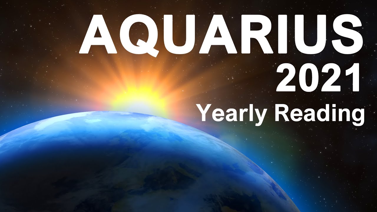 AQUARIUS 2021 YEARLY TAROT READING 
