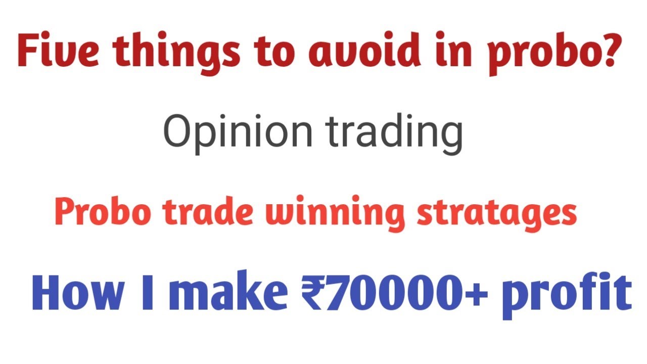 Probo trade winning strategy| five things to avoid in probo| how to win  in probo tips and tricks.