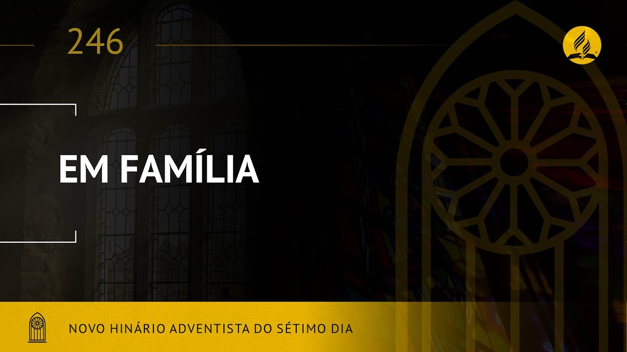 Novo Hin&aacute;rio Adventista &bull; Hino 246 &bull; Em Fam&iacute;lia &bull; (Lyrics)