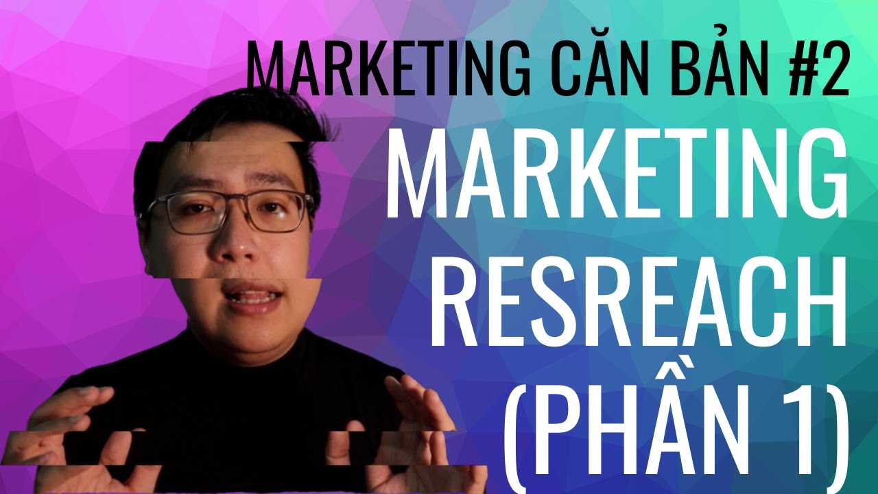 Marketing 101 - Marketing Căn Bản #2 Marketing Research: PESTEL là gì? 5 Áp Lực Cạnh Tranh là chi?