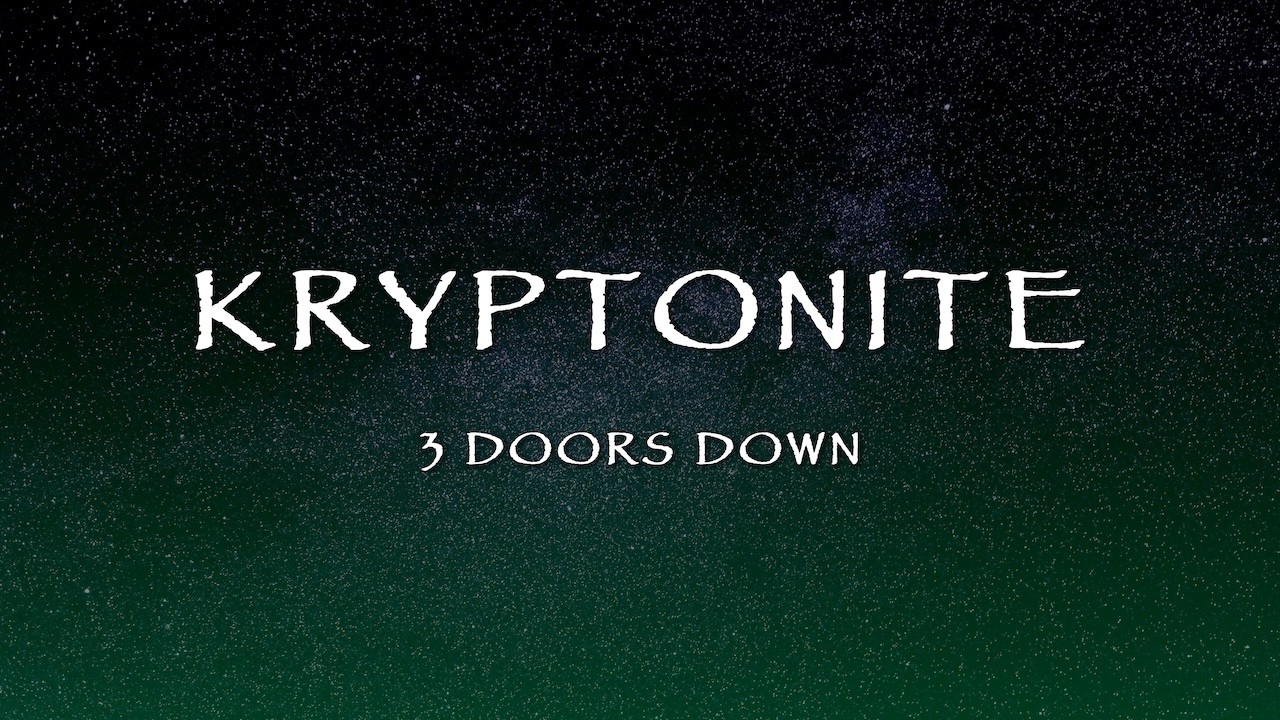 3 Doors Down - Kryptonite (Lyrics)