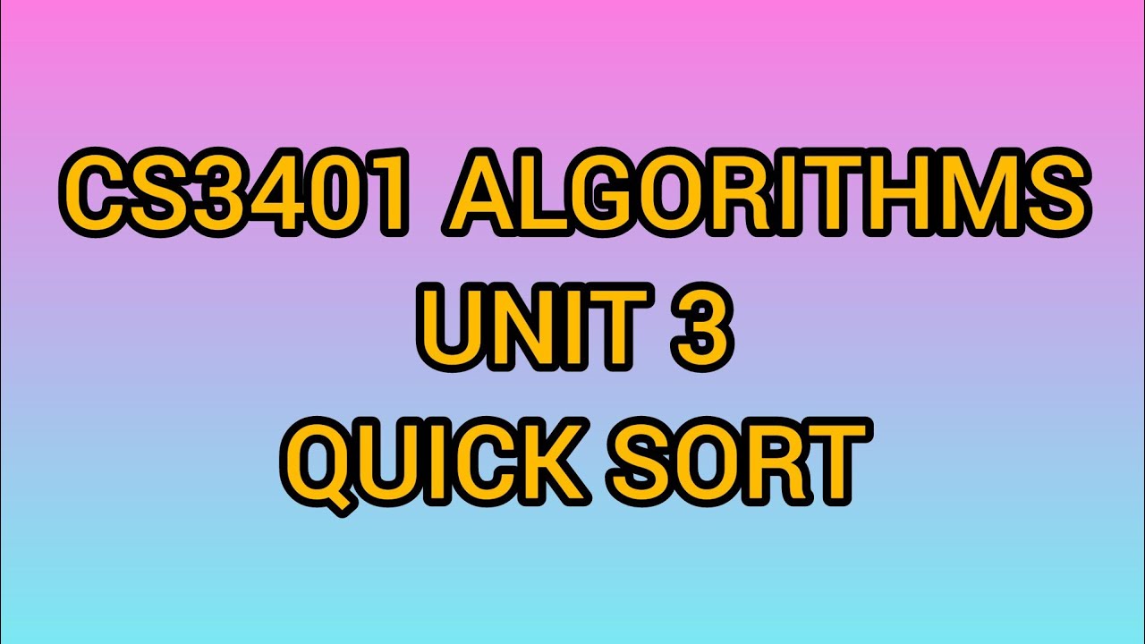 QUICK SORT / CS3401 ALGORITHMS