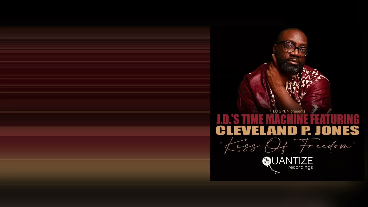 Kiss Of Freedom (DJ Spen & Gary Hudgins Remix) -JD.'s Time Machine, Cleveland P. Jones