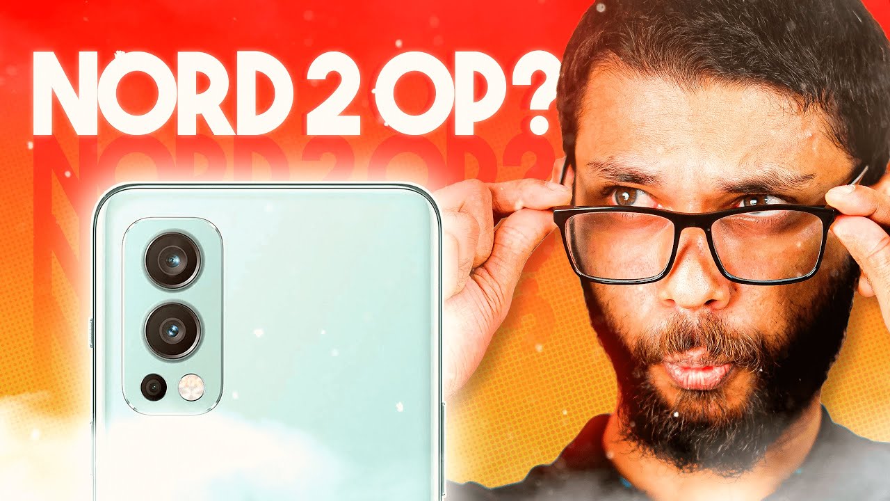 OnePlus Nord 2 5G Review: It Has A Few Problems But ...