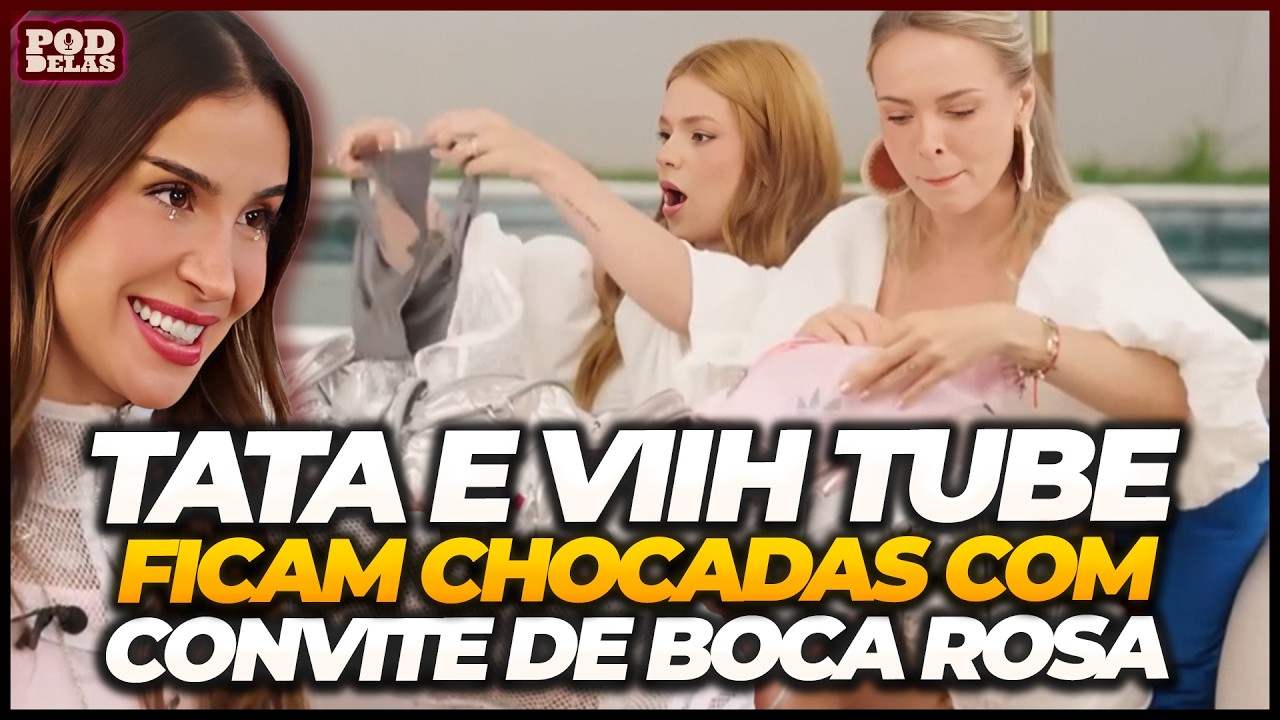 BOCA ROSA ESPANTA TATA E VIIH TUBE COM CONVITE E NOVIDADES!