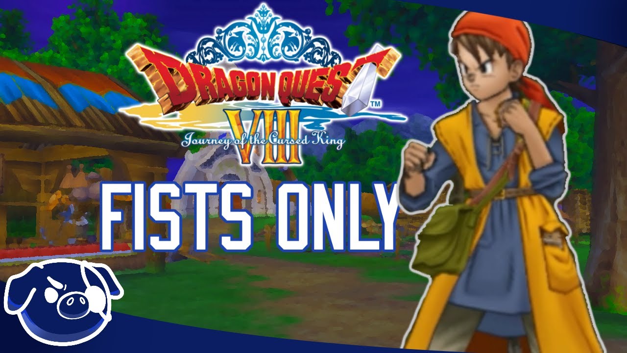 Can You Beat Dragon Quest VIII Only Using Fists?