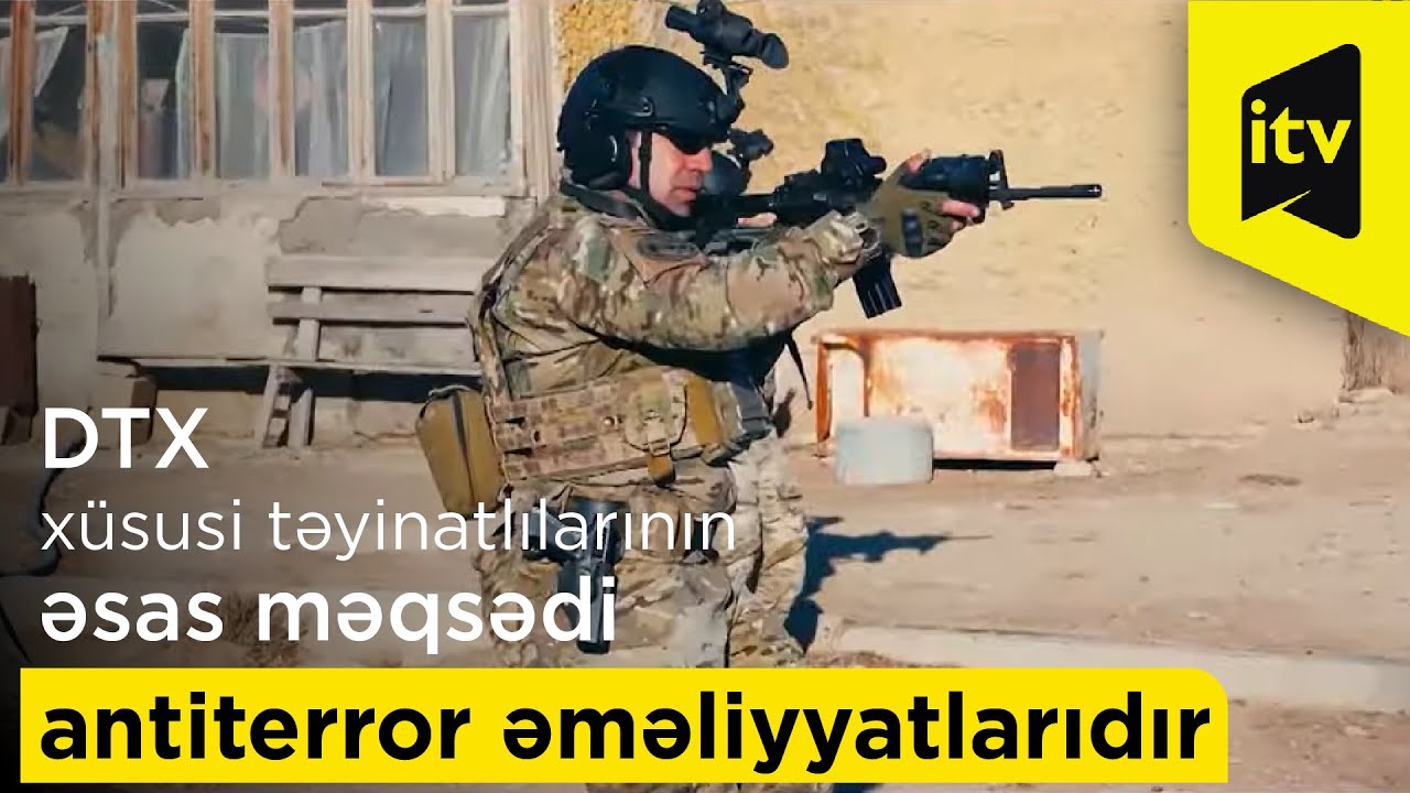 DTX xüsusi təyinatlılarının əsas məqsədi antiterror əməliyyatlarıdır