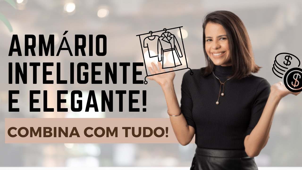 10 PEÇAS ESSENCIAIS NO ARMÁRIO DA MULHER ELEGANTE - Como montar um guarda-roupa inteligente!