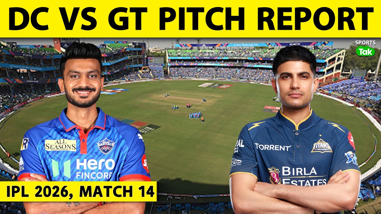 DC VS GT, IPL 2026 PITCH REPORT: DELHI PITCH REPORT | ARUN JAITLEY STADIUM PITCH REPORT | AXAR |GILL